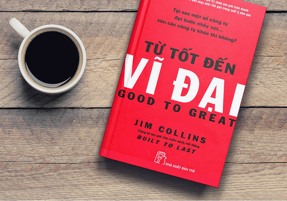 Từ tốt đến vĩ đại của Jim Collins