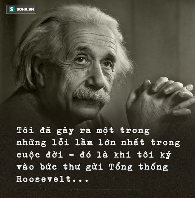 SAI LẦM CỦA EINSTEIN: GỬI THƯ CHO TỔNG THỐNG MỸ, RỒI CHỊU ĐỰNG NỖI ÂN HẬN TẬN CUỐI ĐỜI