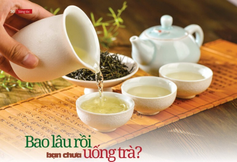 Bao lâu rồi bạn chưa uống trà?